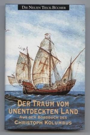 Bild des Verkufers fr Der Traum vom unentdeckten Land. Aus dem Bordbuch des Christoph Kolumbus. zum Verkauf von Leonardu