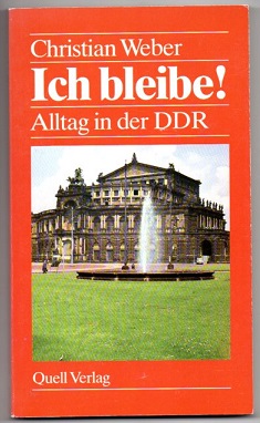 Bild des Verkufers fr Ich bleibe! Alltag in der DDR. zum Verkauf von Leonardu