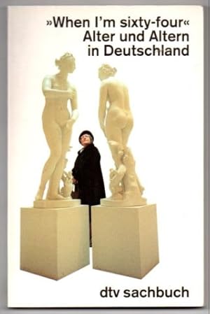 Seller image for "When I'm sixty-four" Alter und Altern in Deutschland. for sale by Leonardu