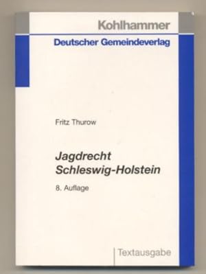 Jagdrecht Schleswig-Holstein. Vorschriftensammlung mit einer Einführung und einer Vordruckübersicht.
