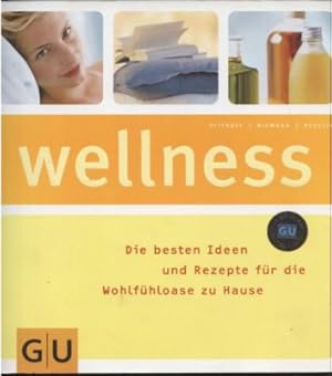 Bild des Verkufers fr Wellness. Die besten Ideen und Rezepte fr die Wohlfhloase zu Hause. zum Verkauf von Leonardu