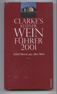 Clarkes kleiner Weinführer 2001. 6000 Weine aus aller Welt.