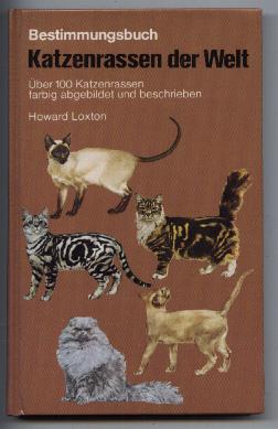 Bestimmungsbuch: Katzenrassen der Welt. Über 100 Katzenrassen farbig abgebildet und beschrieben.