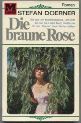 Seller image for Die braune Rose. Sie war ein Mischlingskind, und erst als sie die Liebe fand, mute sie fr die "Snde" ihrer Mutter ben. for sale by Leonardu