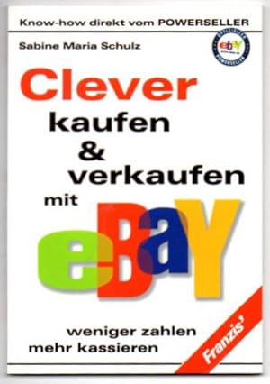 Clever kaufen & verkaufen mit eBay. Weniger zahlen mehr kassieren,