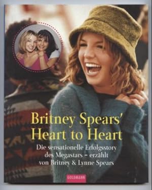 Bild des Verkufers fr Britney Spears Heart to Heart. Die sensationelle Erfolgsstory des Megastars erzhlt von Britney und Lynne Spears. zum Verkauf von Leonardu