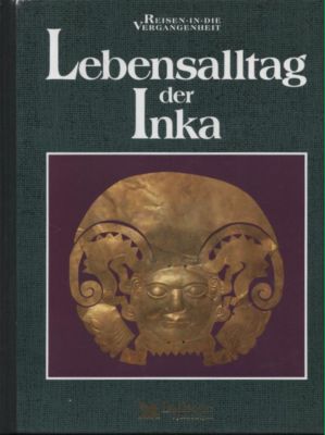 Seller image for Reise in die Vergangenheit: Lebensalltag der Inka. for sale by Leonardu
