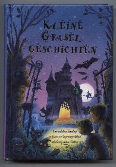 Imagen del vendedor de Kleine Gruselgeschichten. Eine wunderbare Sammlung von Geister- und Gespenstergeschichten und anderen schaurig-schnen Gedichten. a la venta por Leonardu