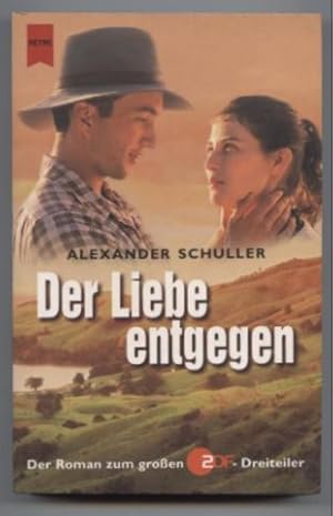 Seller image for Der Liebe entgegen. Der Roman zum groen ZDF-Dreiteiler von Burt Weinshanker. for sale by Leonardu