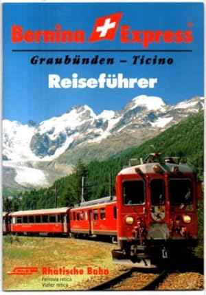 Bernina-Express Graubünden-Ticino. Reiseführer.