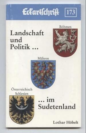 Landschaft und Politik im Sudetenland. Böhmen, Mähren und Schlesien in der Österreichisch-Ungaris...