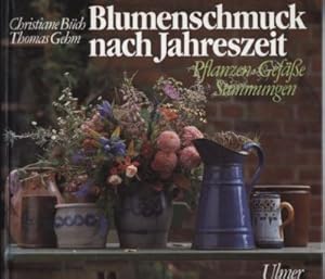 Bild des Verkufers fr Blumenschmuck nach Jahreszeit. Pflanzen, Gefe, Stimmungen. Text/Bildband. zum Verkauf von Leonardu