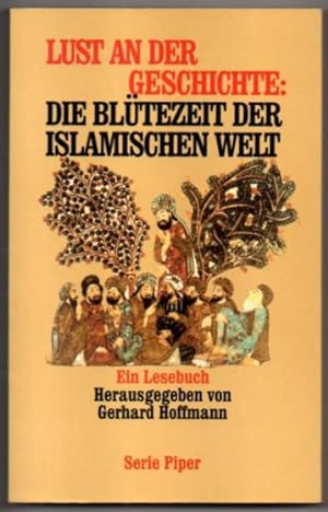 Seller image for Lust an der Geschichte: Die Bltezeit der islamischen Welt. for sale by Leonardu
