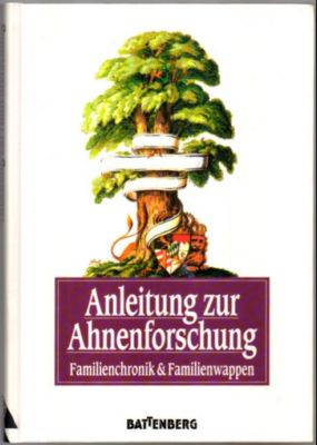 Anleitung zur Ahnenforschung. Familienchronik & Familienwappen.