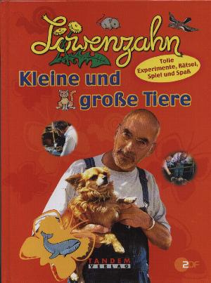 Löwenzahn. Kleine und große Tiere. Tolle Experimente, Rätsel, Spiel und Spaß.