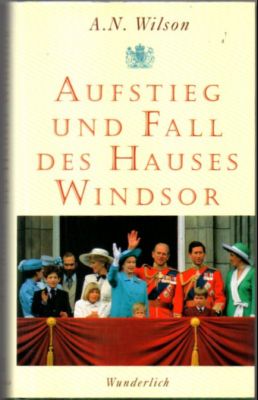 Bild des Verkufers fr Aufstieg und Fall des Hauses Windsor. zum Verkauf von Leonardu