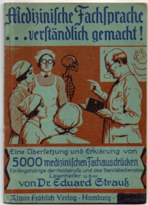 Image du vendeur pour Medizinische Fachsprache ?verstndlich gemacht! Eine bersetzung und Erklrung von 5.000 medizinischen Fachausdrcken fr alle Angehrigen der Sanitts-, Heil-, Krankenpflege- und Gesundheitsberuf, Standesmter, Krankenkassen, Kranken- und Lebensversicherungen usw. sowie zum Selbstunterricht mis en vente par Leonardu