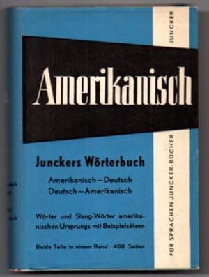 Junckers Wörterbuch Amerikanisch. 1. Teil: Amerikanisch-Deutsch. 2. Teil: Deutsch-Amerikanisch. B...