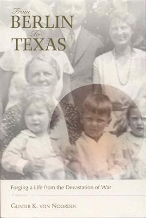 Immagine del venditore per From Berlin To Texas: Forging a Life from the Devastation of War venduto da Bookmarc's