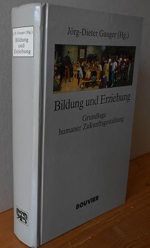 Bildung und Erziehung : Grundlage humaner Zukunftsgestaltung. Beitr. von Kurt Aurin . Hrsg. von J...