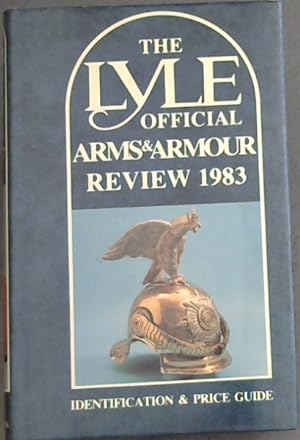 Bild des Verkufers fr The Lyle Official Arms and Armour Review: 1983 - Identification & Price Guide zum Verkauf von Chapter 1