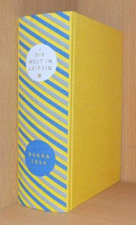 Bild des Verkufers fr Die Welt in Leipzig - Bugra 1914. Im Auftrag der Maximilian Gesellschaft. Internationale Ausstellung fr Buchgewerbe und Graphik 1914. zum Verkauf von Antiquariat BcherParadies