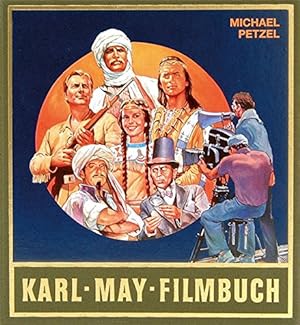 May, Karl: Karl May`s gesammelte Werke; Sonderband: Karl-May-Filmbuch : Stories und Bilder aus de...