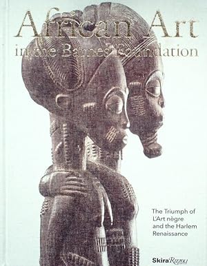 Seller image for AFRICAN ART IN THE BARNES FOUNDATION. THE TRIUMPH OF L'ART NGRE AND THE HARLEM RENAISSANCE. for sale by Ethnographic Art Books/De Verre Volken