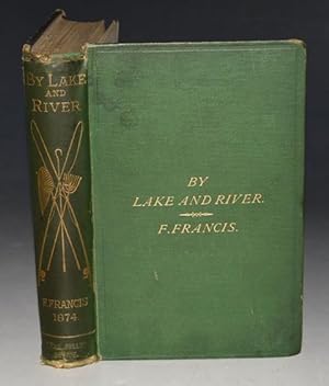 By Lake and River: An Angler s Rambles in the North of England and Scotland. By the author of  A ...