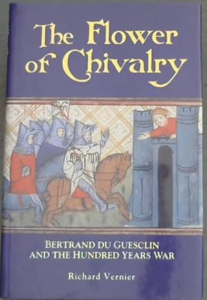 Seller image for The Flower of Chivalry: Bertrand du Guesclin and the Hundred Years War for sale by Chapter 1