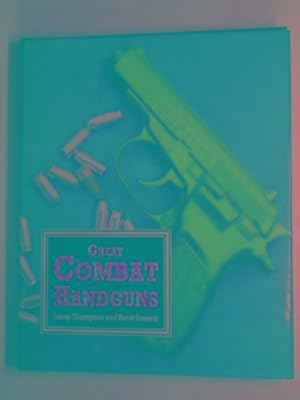 Seller image for Great combat handguns: a guide to using, collecting and training with handguns for sale by Cotswold Internet Books