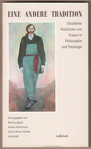 Imagen del vendedor de Eine andere Tradition. Dissidente Positionen von Frauen in Philosophie und Theologie. a la venta por Antiquariat Neue Kritik