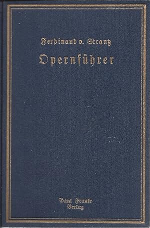 Bild des Verk�ufers f�r Opernf�hrer Dieie bedeutendsten Musikdramen des �lteren und neueren Theaterspielplans inhaltlich wiedergegeben von Ferdinand von Strantz zum Verkauf von Antiquariat L�cke, Einzelunternehmung