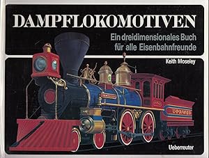 Dampflokomotiven - Ein dreidimensionales Buch für alle Eisenbahnfreunde