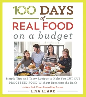 Seller image for 100 Days of Real Food: On a Budget: Simple Tips and Tasty Recipes to Help You Cut Out Processed Food Without Breaking the Bank (Hardback or Cased Book) for sale by BargainBookStores