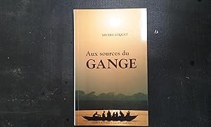 Immagine del venditore per Aux sources du Gange. "Ganga Mai Ki Jai !" (Gloire  notre Mre Ganga !) venduto da Librairie de la Garenne