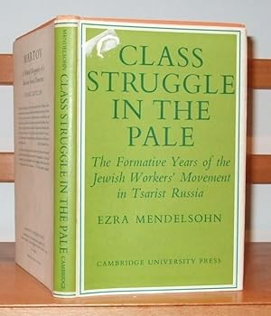 Class Struggle in the Pale the Formative Years of the Jewish Workers Movement in Tsarist Russia