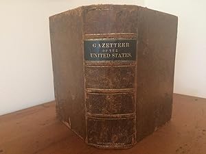 A NEW AND COMPLETE GAZETTEER OF THE UNITED STATES; BEING A FULL AND COMPREHENSIVE REVIEW OF THE P...