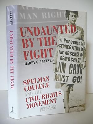 Undaunted By The Fight: Spelman College And The Civil Rights Movement, 1957-1967, (Inscribed and ...