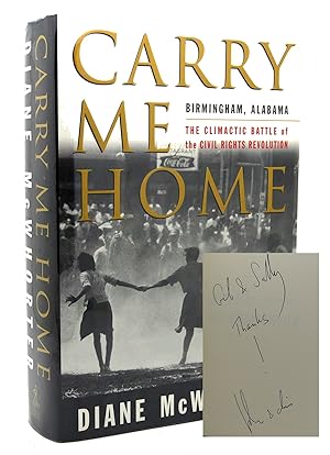 CARRY ME HOM Birmingham, Alabama: The Climactic Battle of the Civil Rights Revolution