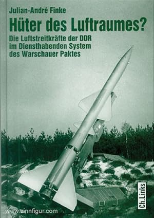 Hüter des Luftraumes? Die Luftstreitkräfte der DDR im Diensthabenden System des Warschauer Paktes