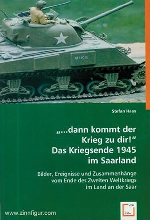 Bild des Verkufers fr dann kommt der Krieg zu dir". Das Kriegsende 1945 im Saarland. Bilder Ereignisse und Zusammenhnge vom Ende des Zweiten Weltkriegs im Land an der Saar zum Verkauf von Berliner Zinnfiguren