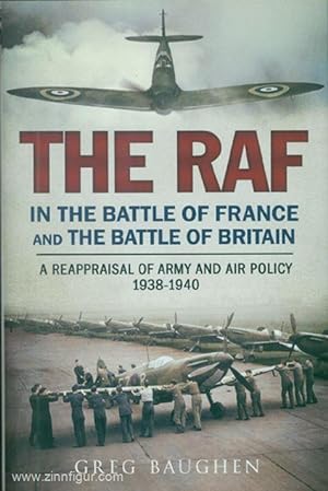 Immagine del venditore per The RAF in the Battle of France and the Battle of Britain. A Reappraisal of the Army and Air Policy 1938-1940 venduto da Berliner Zinnfiguren