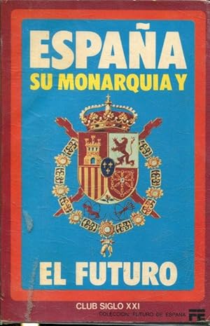 ESPAÑA Y SU MONARQUIA Y EL FUTURO.