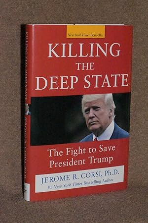 Killing the Deep State; The Fight to Save President Trump