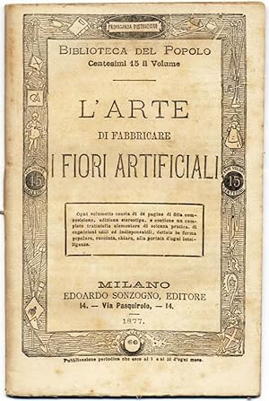 L'Arte di Fabbricare i Fiori Artificiali. Illustrato da numerose silografie di fiori. Biblioteca ...
