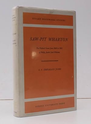 Seller image for Saw-Pit Wharton. The Political Career from 1640 to 1691 of Philip, fourth Lord Wharton. NEAR FINE COPY IN UNCLIPPED DUSTWRAPPER for sale by Island Books