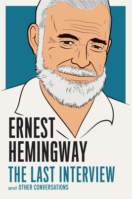 Seller image for Ernest Hemingway: The Last Interview: And Other Conversations (Paperback or Softback) for sale by BargainBookStores