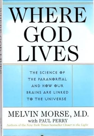 Seller image for WHERE GOD LIVES: The Science of the Paranormal and How Our Brains are Linked to the Universe for sale by By The Way Books