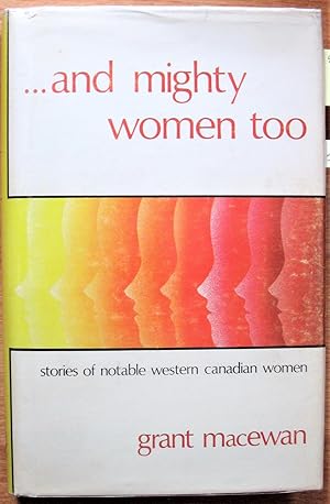 And Mighty Women Too. Stories of Notable Western Canadian Women